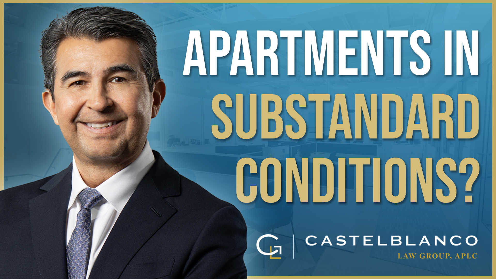 Apartments in substandard conditions? Castelblanco Law Group APLC